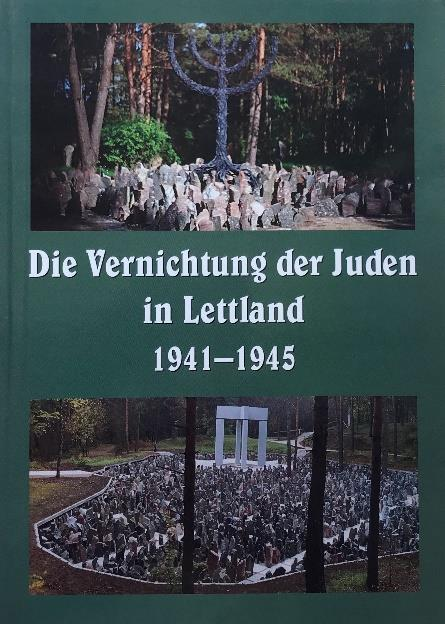 Die Vernichtung der Juden Lettlands 1941-1945