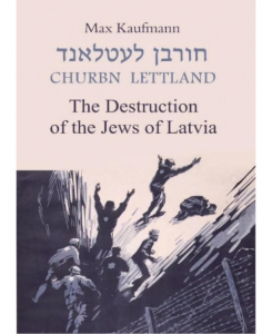 The Destruction of the Jews of Latvia